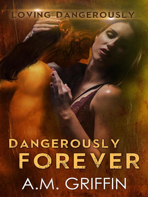 Title details for Dangerously Forever by A.M. Griffin - Available